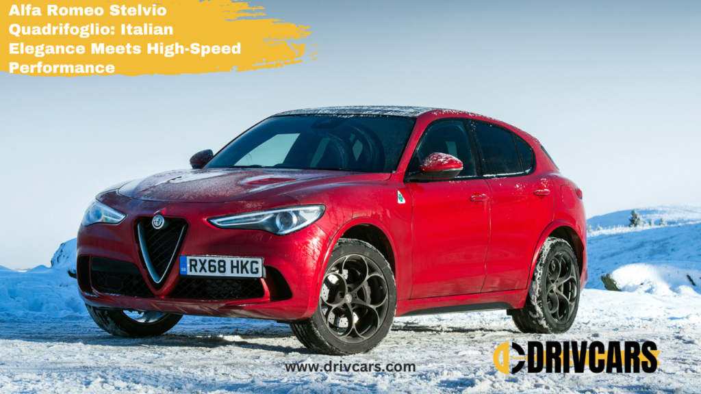 Alfa Romeo Stelvio Quadrifoglio | Italian Elegance Meets High-Speed Performance