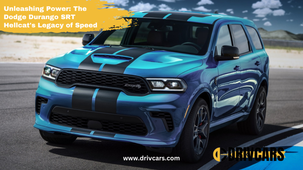 Unleashing Power | The Dodge Durango SRT Hellcat's Legacy of Speed