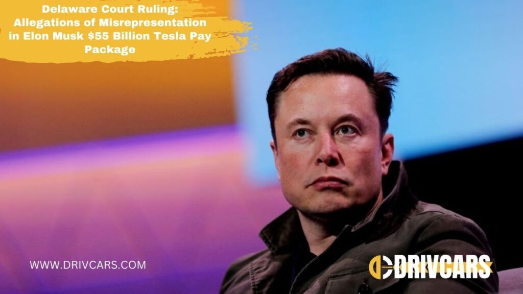 Delaware Court Ruling | Allegations of Misrepresentation in Elon Musk $55 Billion Tesla Pay Package